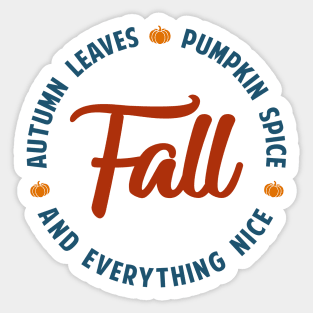 Autumn leaves Pumpkin Spice and Everything nice Sticker